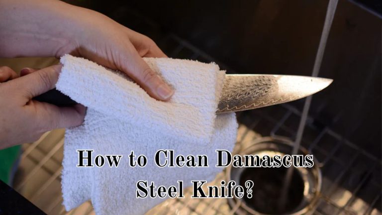 How to Clean Damascus Steel Knife