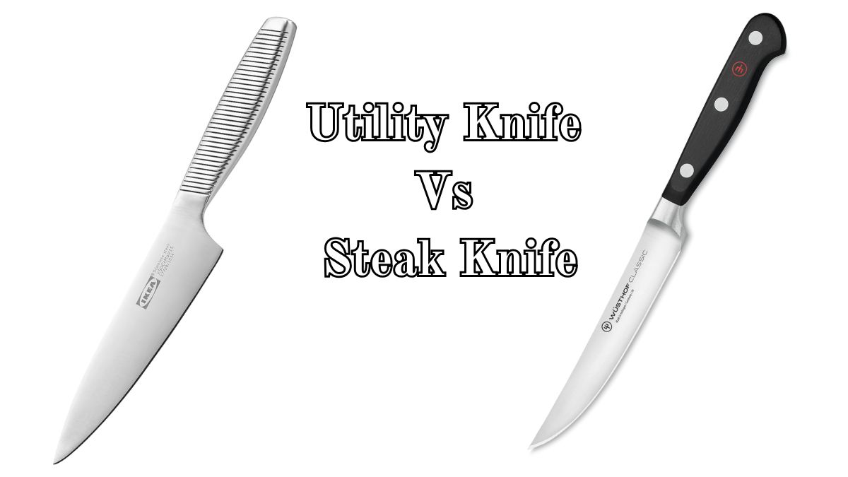 Utility Knife Vs Steak Knife