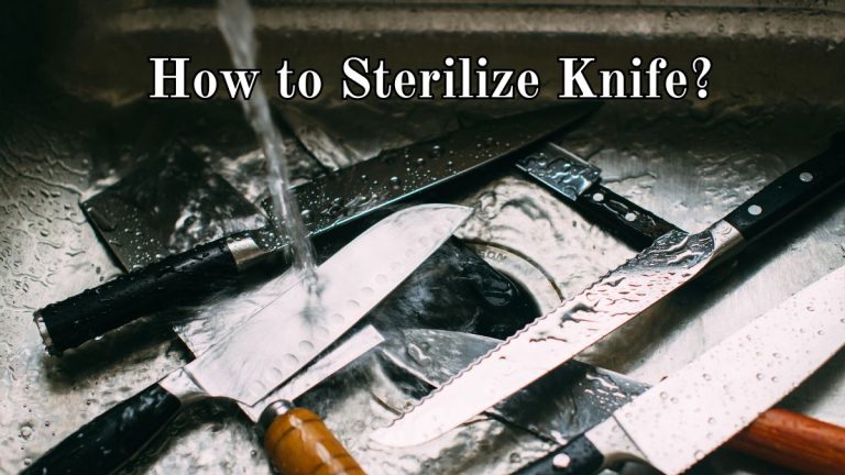 How to Sterilize Knife?