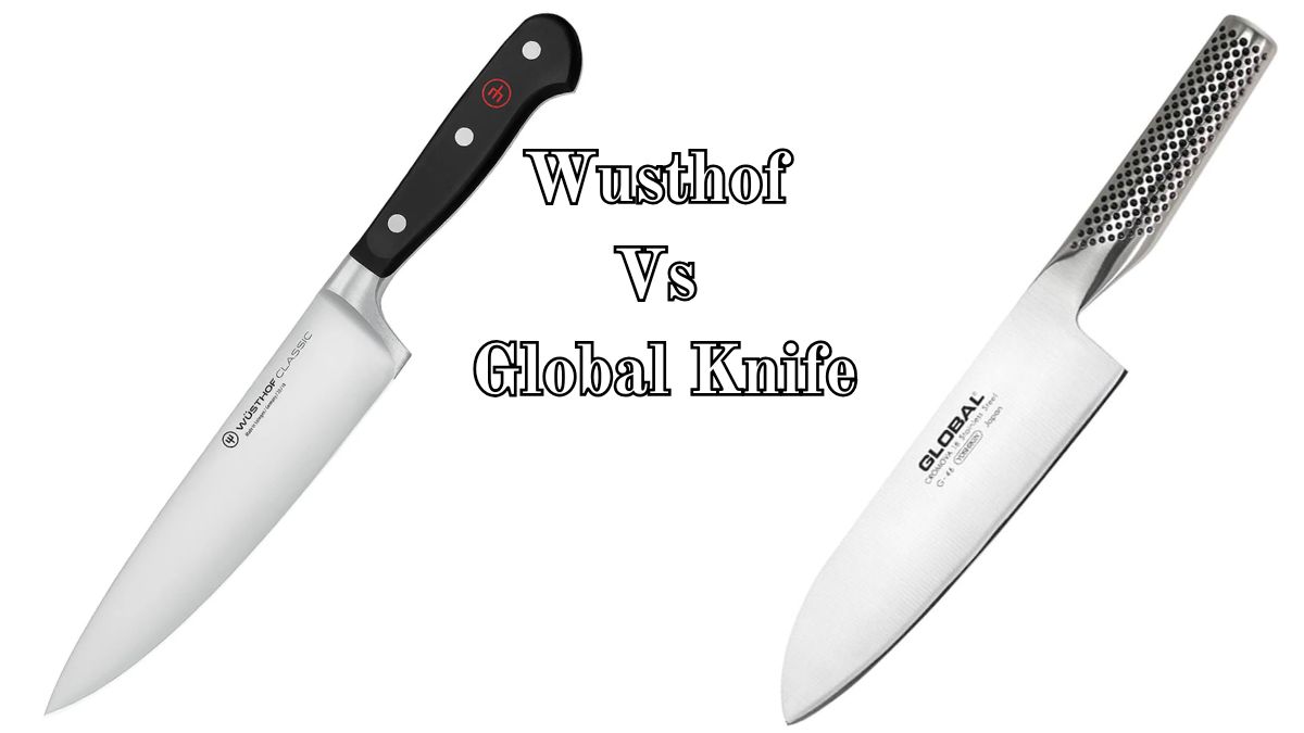 Global Vs Wusthof Knife