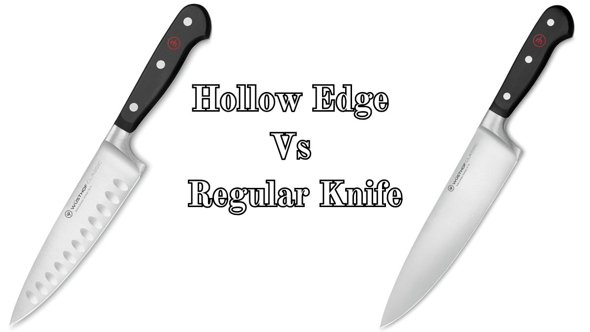 Hollow Edge Vs Regular Knife